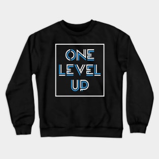 ONE LEVEL UP Crewneck Sweatshirt